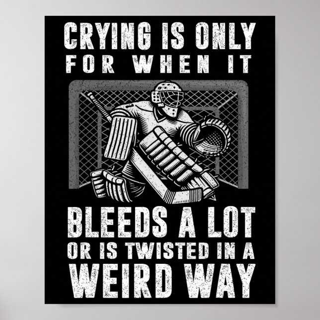 Crying Is Only For When It Bleeds A Lot Hockey Goa Poster (Front)