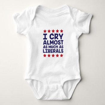 Crying Liberals Baby Bodysuit by DJBalogh at Zazzle