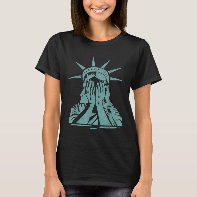Crying Statue Of Liberty Protest  T-Shirt (Front)