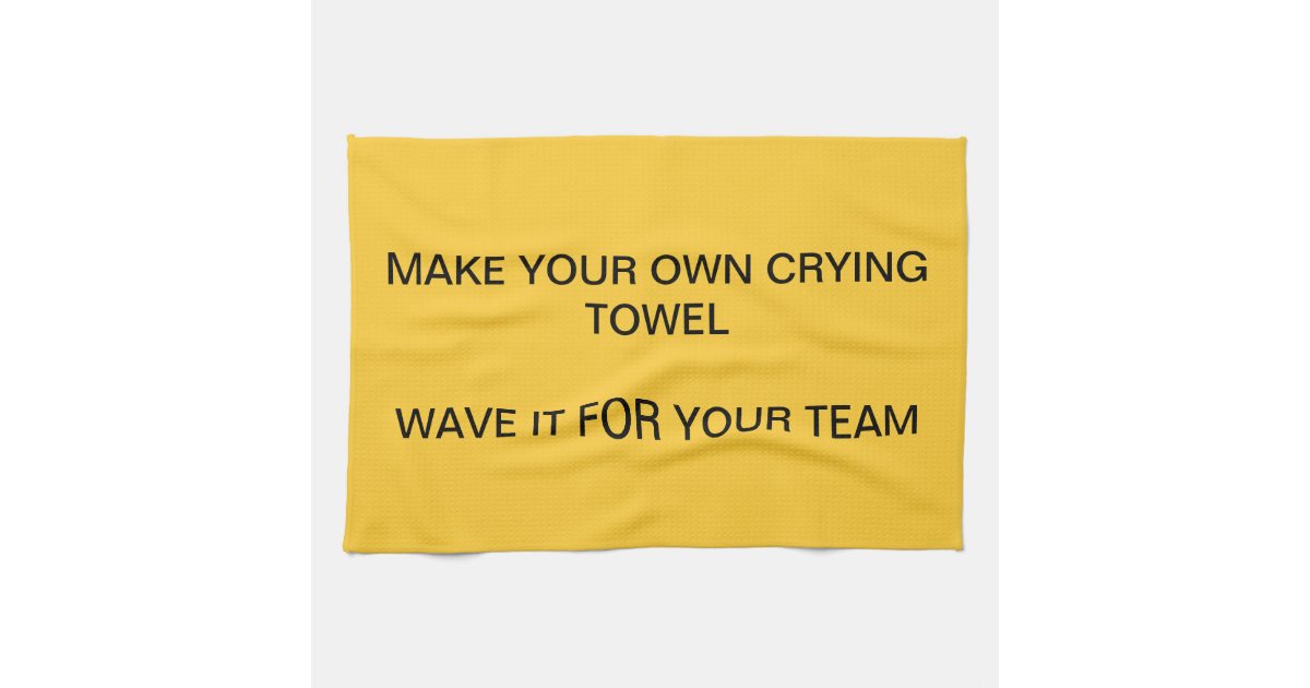 crying towels zazzle com