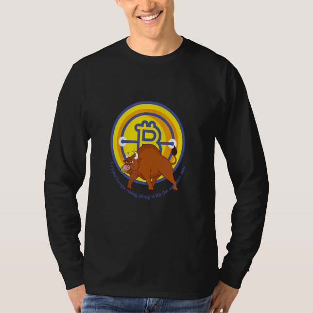 Crypto Bull Bitcoin Keeps Rising Like The Sun T-Shirt (Front)