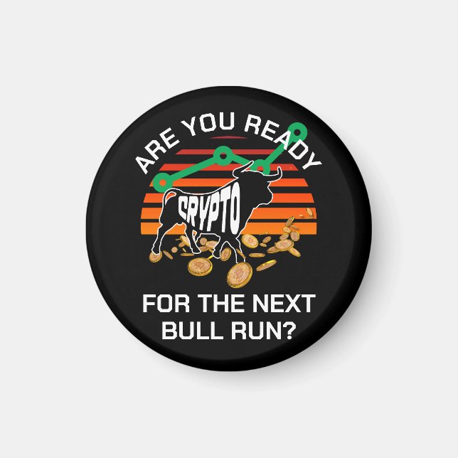 CRYPTO BULL RUN Are You Ready Bitcoin Magnet (Front)