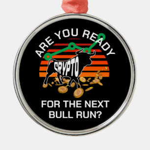 CRYPTO BULL RUN Are You Ready Bitcoin Metal Ornament