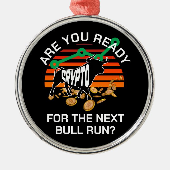 CRYPTO BULL RUN Are You Ready Bitcoin Metal Ornament (Front)