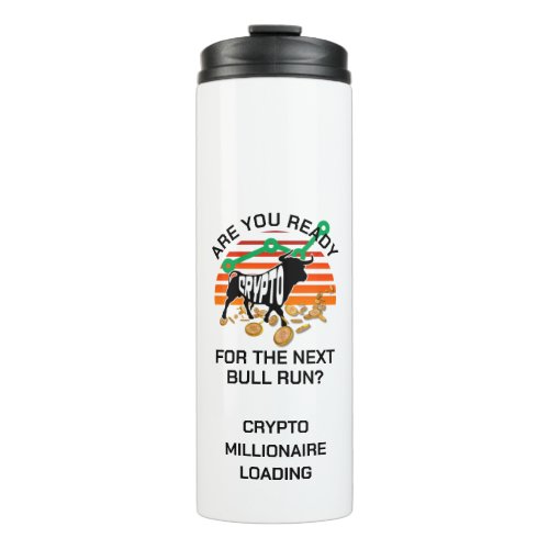CRYPTO BULL RUN Bitcoin Are You Ready  Thermal Tumbler