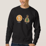 Crypto Cryptocurrencies Bitcoin Over Fiat Currency Sweatshirt