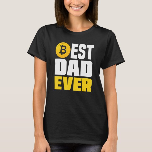 Crypto Dad Best Dad Ever   Crypto Bitcoin T-Shirt (Front)