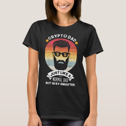 Crypto Dad but Smarter Bitcoin Cryptocurrency BTC  T_Shirt