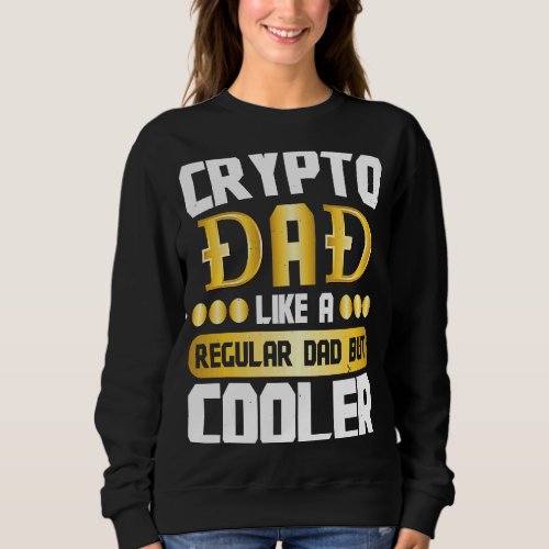 Crypto Dad Cryptocurrency Blockchain Trader Best D Sweatshirt