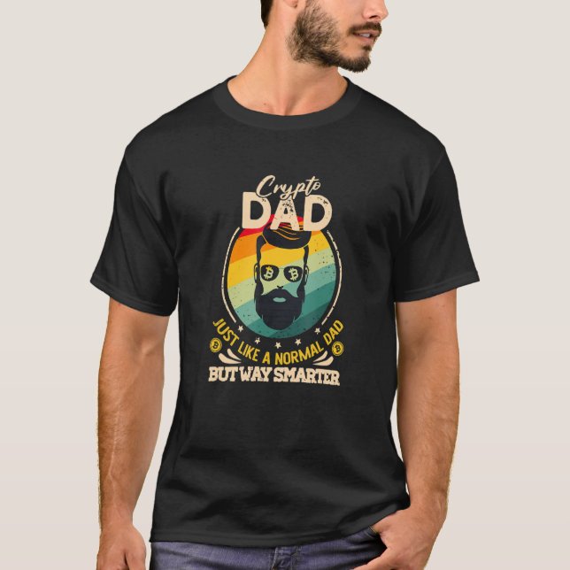 Crypto Dad Just Like A Normal Dad Bitcoin Bulle Fa T-Shirt (Front)