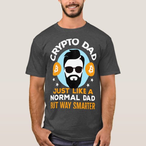 Crypto Dad Just Like a Normal Dad but Way Smarter T_Shirt