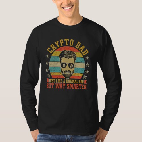 Crypto Dad Just Like A Normal Dad Cryptocurrency F T_Shirt