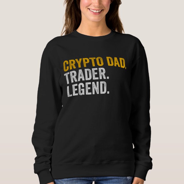 Crypto Dad Trader Legend Sweatshirt (Front)