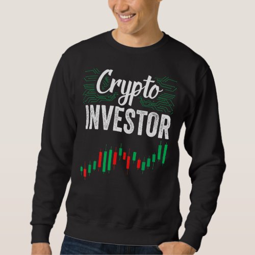 Crypto Investor Shareholder Invest Investing Stock Sweatshirt