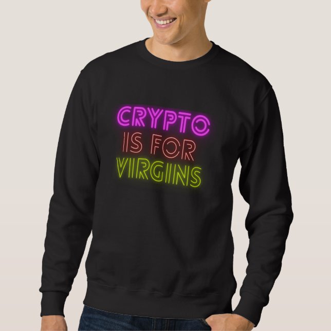 Crypto Is For Virgins Cool Retro Pullover (Front)