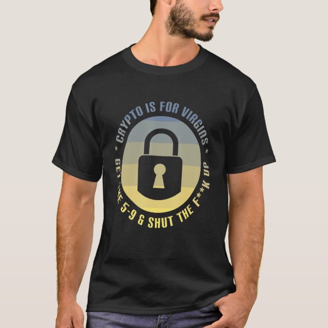 Crypto Is For Virgins Funny Crypto Meme Cryptocurr T-Shirt (Front)