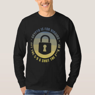 Crypto Is For Virgins Funny Crypto Meme Cryptocurr T-Shirt