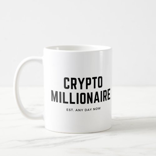 Crypto Millionaire Est Any Day Now Trader Coffee Mug
