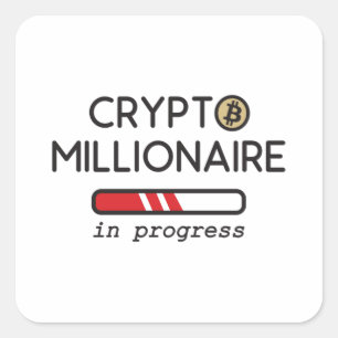 Crypto Millionaire in progress Square Sticker