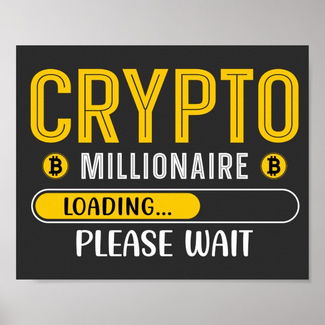 Crypto Millionaire Loading Crypto Bitcoin Poster (Front)