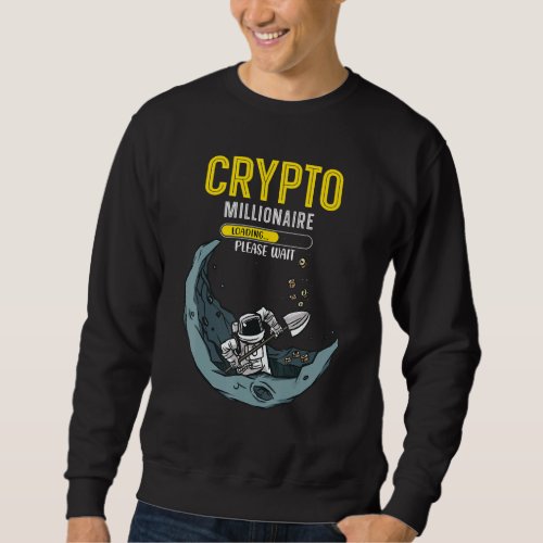 Crypto Millionaire Loading Cryptocurrency Trader Sweatshirt