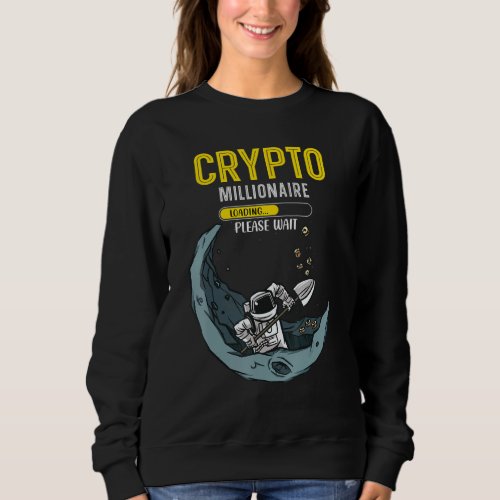 Crypto Millionaire Loading Cryptocurrency Trader Sweatshirt