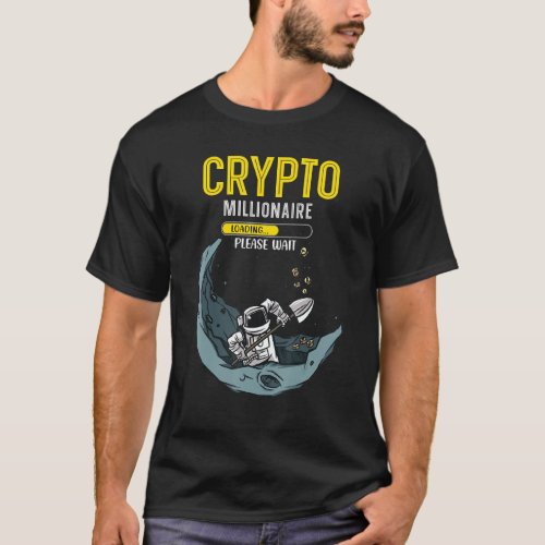 Crypto Millionaire Loading Cryptocurrency Trader T_Shirt
