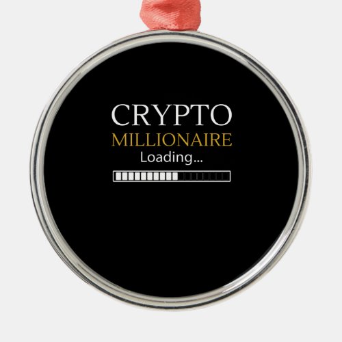 Crypto Millionaire Loading funny coin trader Metal Ornament