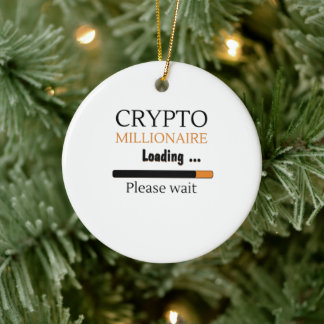 Crypto Millionaire Loading funny trading nft Ceramic Ornament