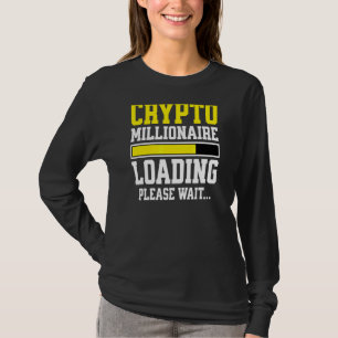 Crypto Millionaire Loading Please Wait T-Shirt