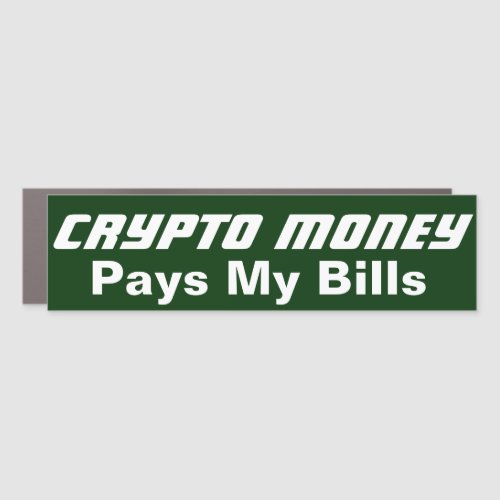 Crypto Money Pays My Bills Car Magnet