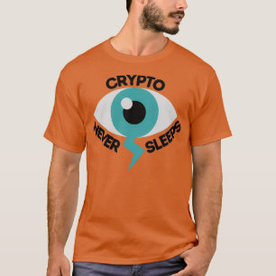 Crypto Never Sleeps 3 T-Shirt