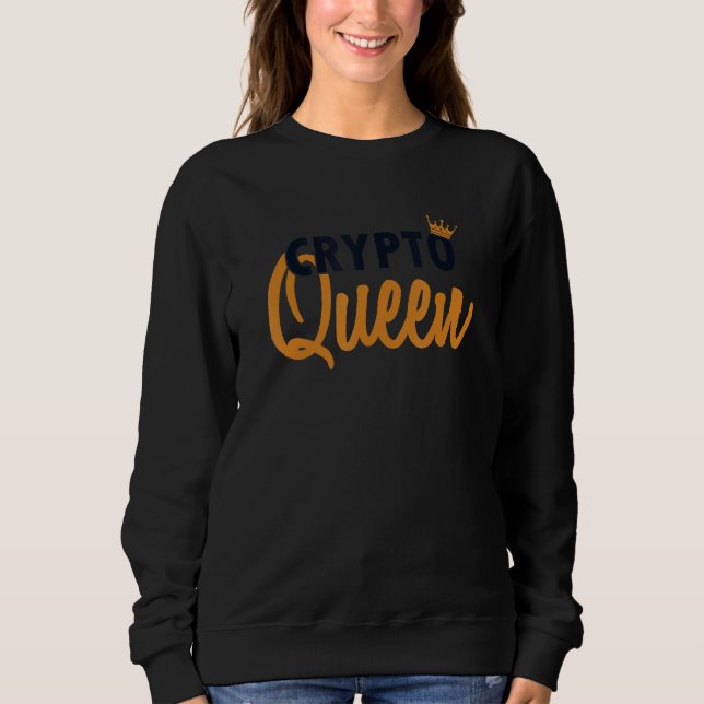 Crypto Queen Blockchains Crypto Cryptocurrency Bit Sweatshirt (Front)