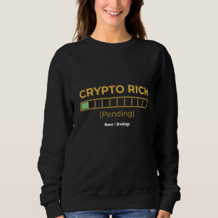 Crypto Rich Pending Loading Bar Funny Investor  Sweatshirt