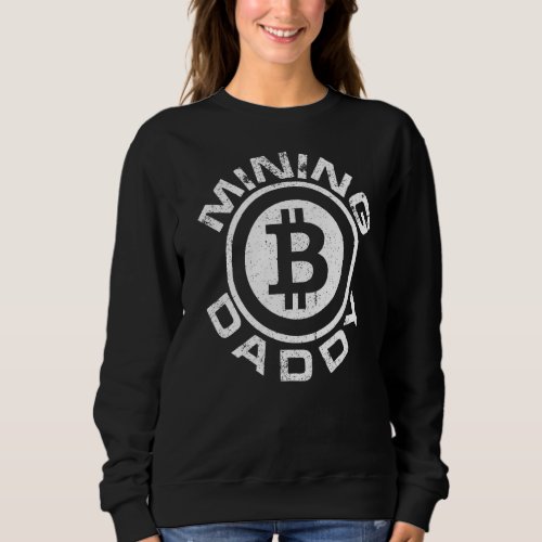 Crypto Themed Mining Daddy Bitcoin Cryptocurrency Sweatshirt