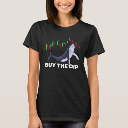 Crypto Trading Buy The Dip Stock Chart Whale Inves T_Shirt