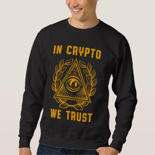 Crypto We Trust All Seeing Eye Pyramid Cryptocurre Sweatshirt