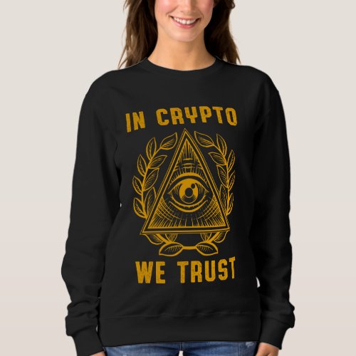 Crypto We Trust All Seeing Eye Pyramid Cryptocurre Sweatshirt