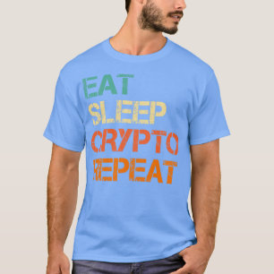 Cryptocurrency Eat Sleep Crypto Repeat Bitcoin Fun T-Shirt