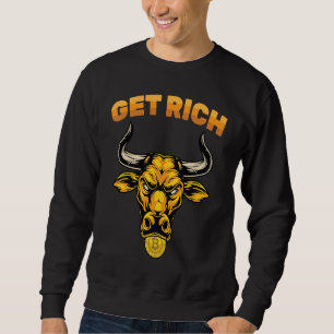Cryptocurrency  Get Rich  Stock Market  Trading  T Sweatshirt