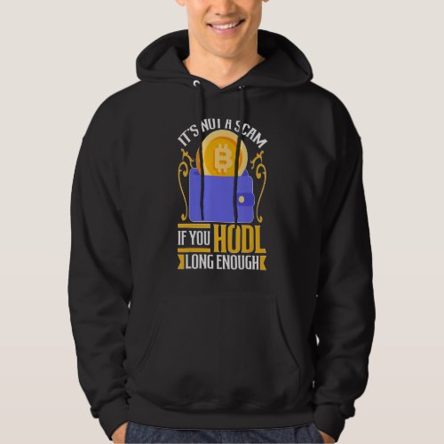 Cryptocurrency Its Not A Scam If You HODL Long En Hoodie
