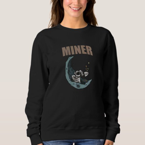 Cryptocurrency Miner  2 Sweatshirt
