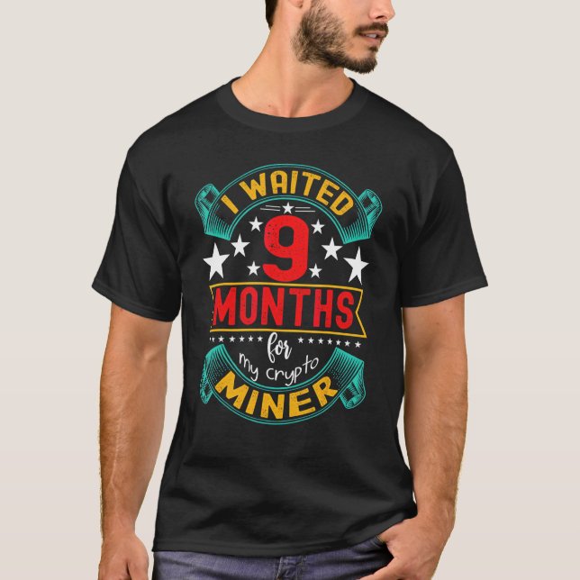 Cryptocurrency Miner Long Waiting  Mining T-Shirt (Front)