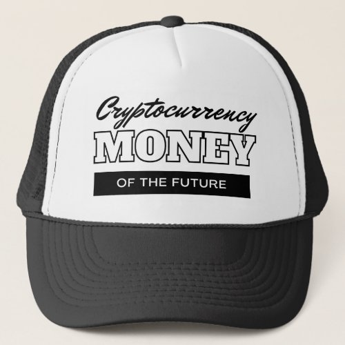 Cryptocurrency Money of The Future Crypto Fan Trucker Hat