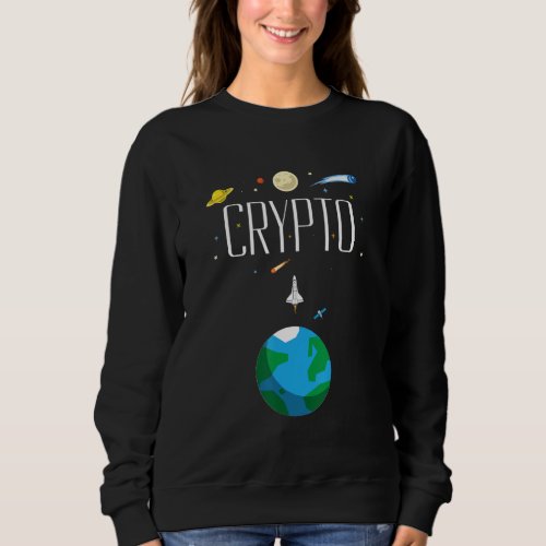 Cryptocurrency Moon Rocket Crypto Go Up  Only Cryp Sweatshirt