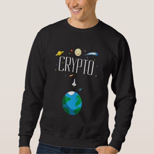 Cryptocurrency Moon Rocket Crypto Go Up  Only Cryp Sweatshirt