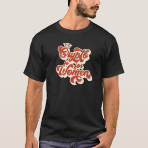 Cryptocurrency Queen Retro Crypto Is For Women T-Shirt