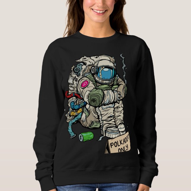 Cryptocurrency Talk  Astronaut Hodler Begging For  Sweatshirt (Front)