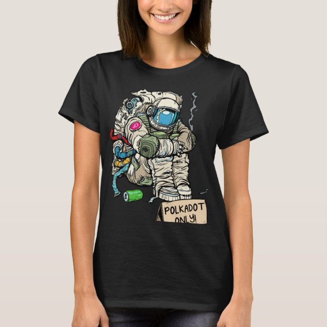Cryptocurrency Talk  Astronaut Hodler Begging For  T-Shirt (Front)