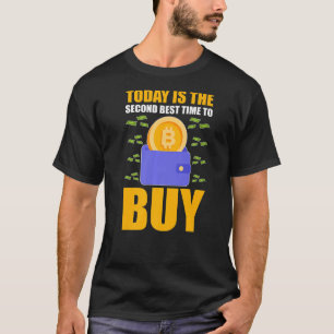 Cryptocurrency Today Is The Second Best Time To Bu T-Shirt